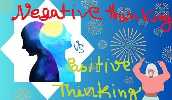 Various Impacts Of Negative Thinking And Positive Thinking